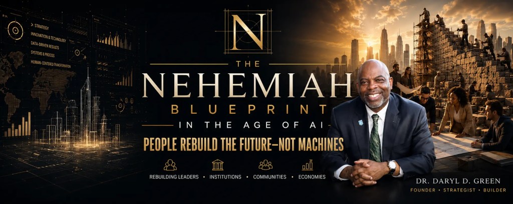The Nehemiah Blueprint in the Age of AI banner featuring Dr. Daryl D. Green, the gold N logo, and the message People Rebuild the Future, Not Machines.